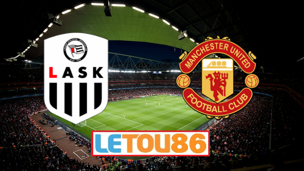 Soi kèo LASK vs Man Utd, 00h55 ngày 13/3/2020