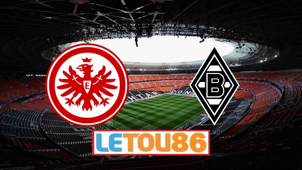 Soi kèo Eintracht Frankfurt vs Monchengladbach, 23h30 ngày 16/5/2020