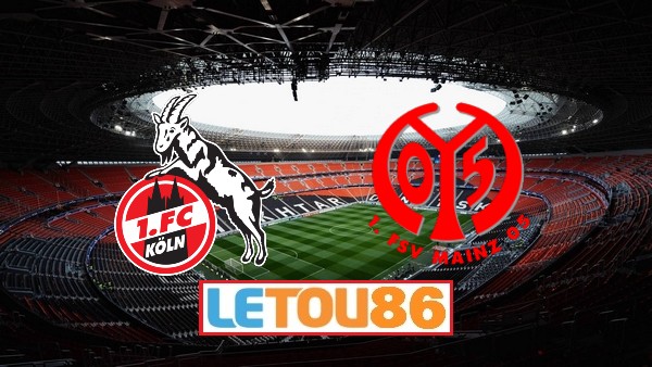 Soi kèo FC Koln vs Mainz 05, 20h30 ngày 17/5/2020