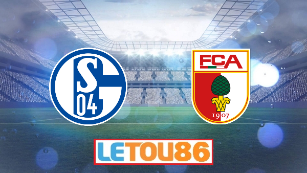 Soi kèo Schalke 04 vs Augsburg , 18h30 ngày 24/5/2020