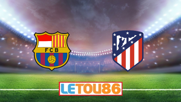 Soi kèo Barcelona vs Atl. Madrid, 03h00 ngày 01/07/2020