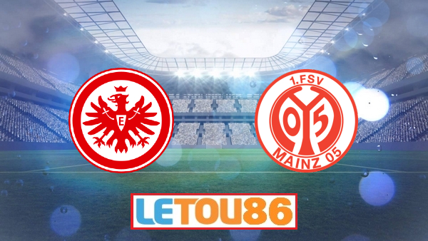 Soi kèo Eintracht Frankfurt vs Mainz 05 , 20h30 ngày 06/06/2020