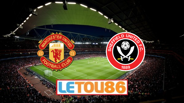 Soi kèo Manchester United vs Sheffield United , 00h00 ngày 25/06/2020