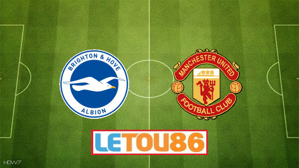 Soi kèo Brighton Hove Albion vs Manchester Utd, 02h15 ngày 01/07/2020