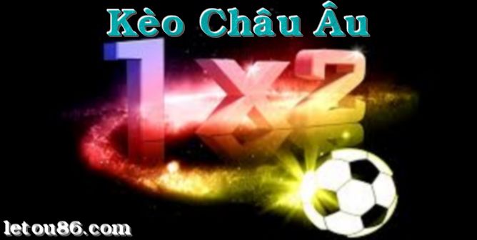 Kèo Châu Âu FT 1×2 – Chơi kèo châu âu thế như thế nào?