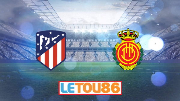 Soi kèo Atl. Madrid vs Mallorca, 03h00 ngày 04/07/2020