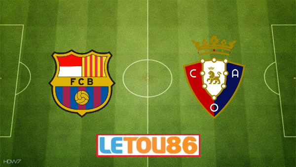 Soi kèo Barcelona vs Osasuna, 02h00 ngày 17/07/2020