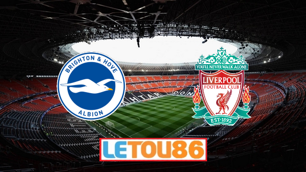 Soi kèo Brighton vs Liverpool, 02h15 ngày 09/07/2020