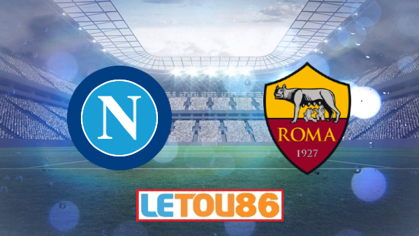 Soi kèo Napoli vs AS Roma, 02h45 ngày 06/07/2020