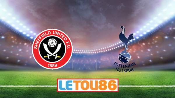 Soi kèo Sheffield Utd vs Tottenham Hotspur, 00h00 ngày 03/07/2020