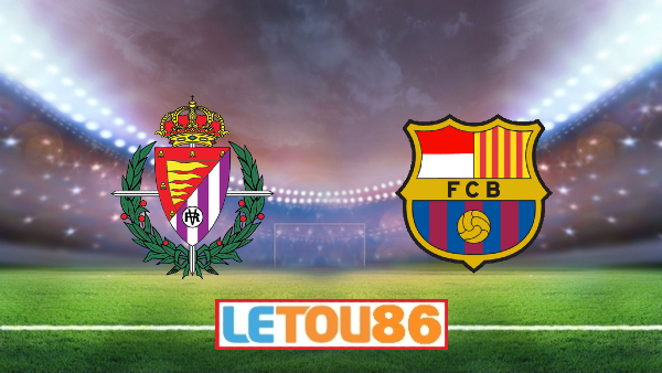 Soi kèo Valladolid vs Barcelona, 00h30 ngày 12/07/2020