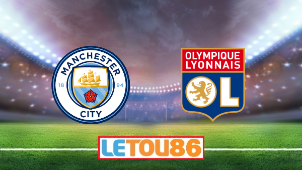 Soi kèo Manchester City vs Lyon, 02h00 ngày 16/08/2020