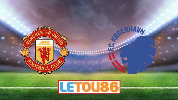 Soi kèo Manchester Utd vs FC Copenhagen, 02h00 ngày 11/08/2020