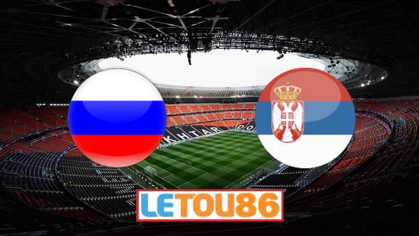 Soi kèo Nga vs Serbia, 01h45 ngày 04/09/2020