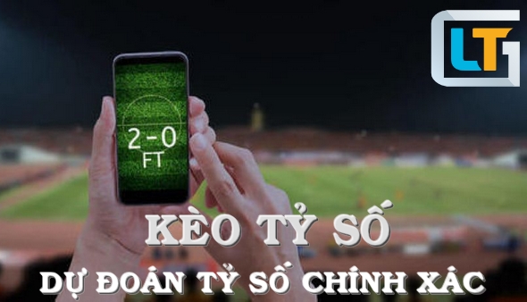 Kèo tỷ số là gì? Cách chơi đặt cược dự đoán tỷ số chính xác