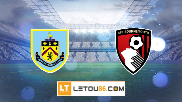 Soi kèo Burnley vs Bournemouth, 00h30 ngày 10/02/2021