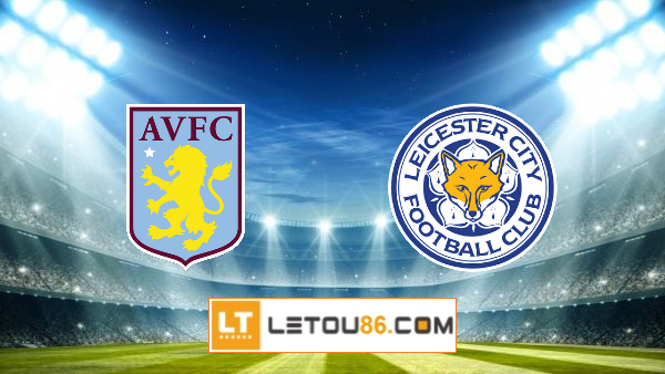 Soi kèo Aston Villa vs Leicester City, 21h05 ngày 21/02/2021