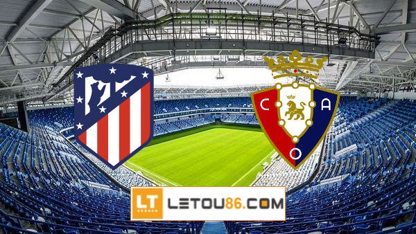 Soi kèo Atl. Madrid vs Osasuna, 23h30 ngày 16/05/2021