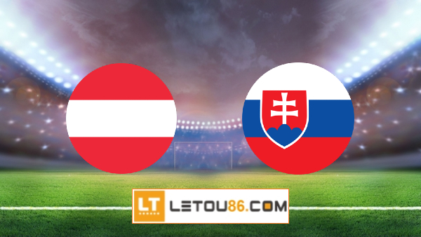 Soi kèo Áo vs Slovakia, 22h30 ngày 06/06/2021