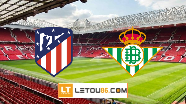 Soi kèo Atl. Madrid vs Real Betis, 22h15 ngày 31/10/2021