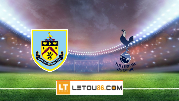 Soi kèo Burnley vs Tottenham Hotspur, 01h45 ngày 28/10/2021