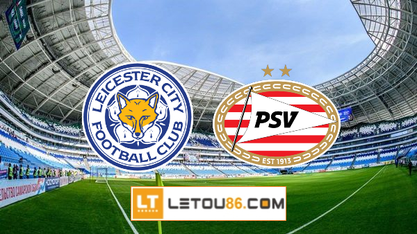 Soi kèo Leicester City vs PSV, 02h00 ngày 08/04/2022