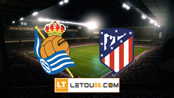 Soi kèo Real Sociedad vs Atl. Madrid, 03h00 ngày 23/05/2022